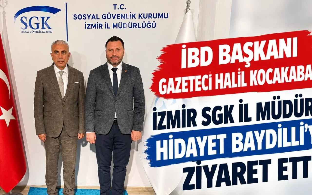 İBD Başkanı Kocakabak’tan İzmir SGK İl Müdürü Baydilli’ye ziyaret