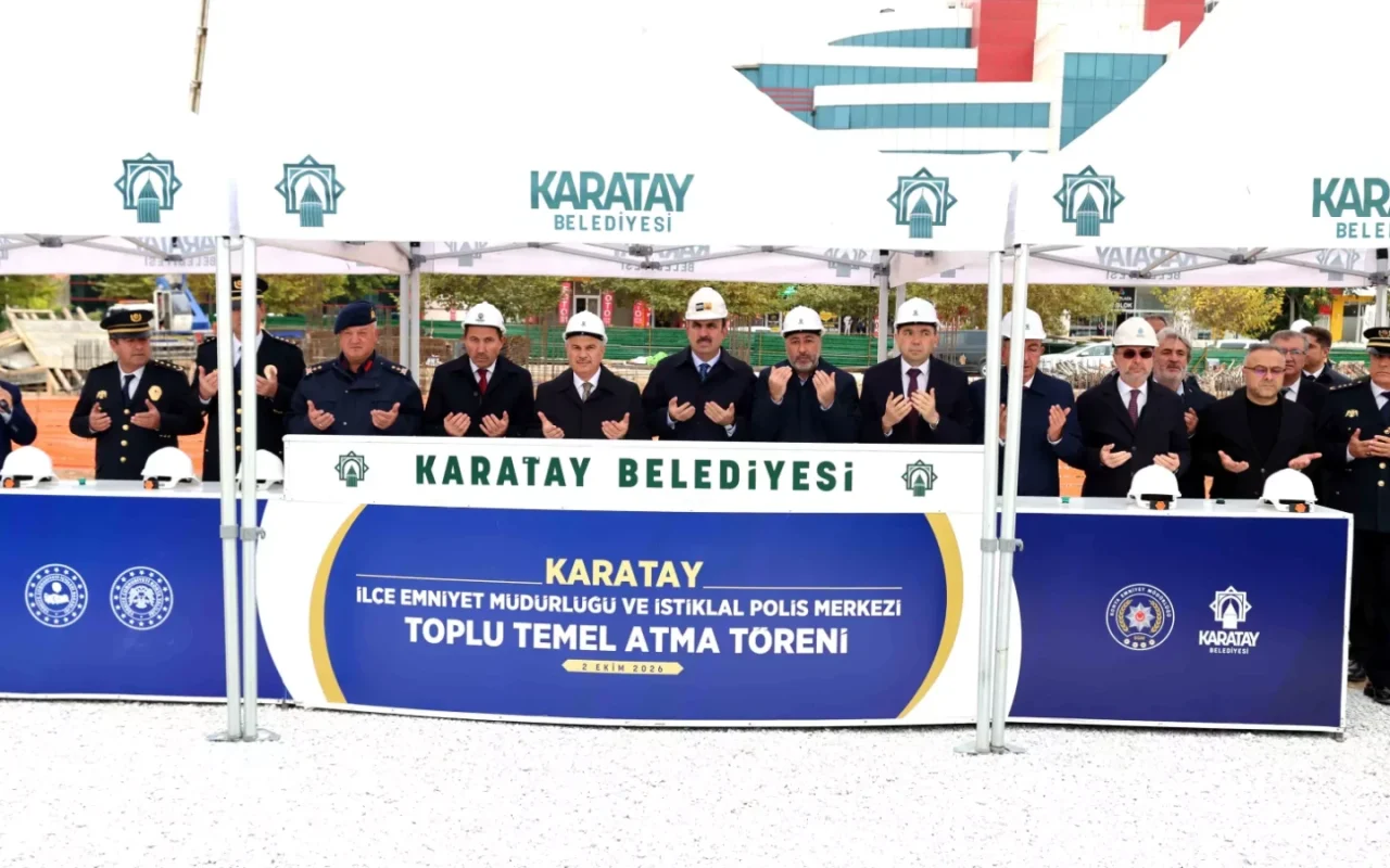 Karatay İlçe Emniyet Müdürlüğü ve İstiklal Polis Merkezi'nin temeli atıldı