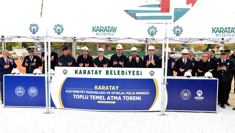 Karatay İlçe Emniyet Müdürlüğü ve İstiklal Polis Merkezi'nin temeli atıldı